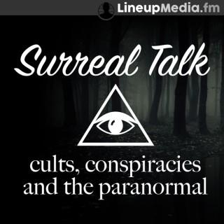 Surreal Talk - Cults, Conspiracies & the Paranormal