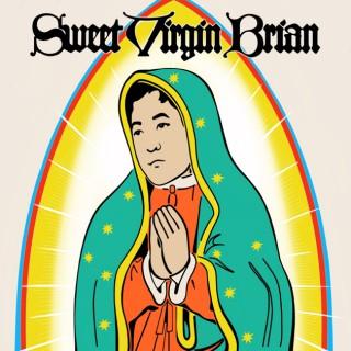 Sweet Virgin Brian