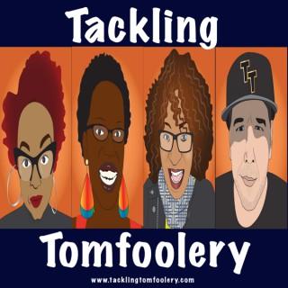 Tackling Tomfoolery