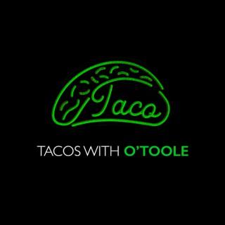 Tacos With O'Toole