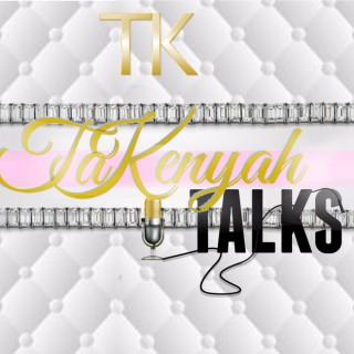 TaKenyah Talks