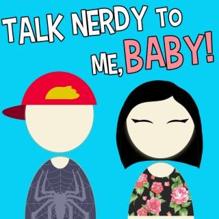 Talk Nerdy To Me, Baby!