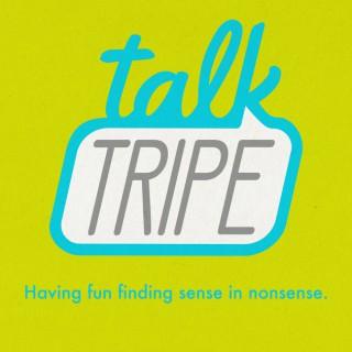Talk Tripe
