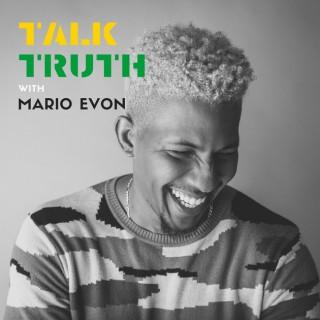 Talk Truth with Mario Evon