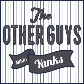 Talkin' Yanks: The Other Guys (Yankees Podcast)