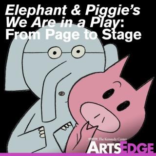Elephant and Piggie's We Are in a Play: From Page to Stage