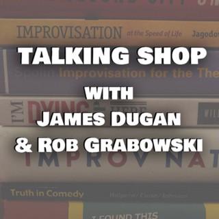Talking Shop w/ James Dugan & Rob Grabowski