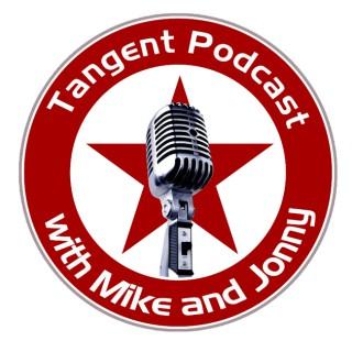 Tangent Podcast with Mike and Jonny