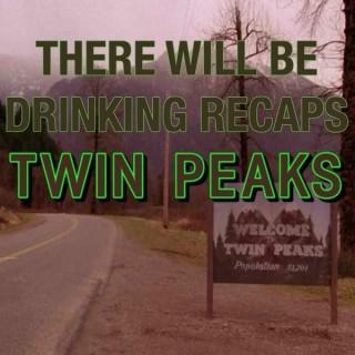 There Will Be Drinking Recaps Twin Peaks