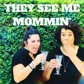 They See Me Mommin' Podcast