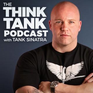 The Think Tank Podcast With Tank Sinatra