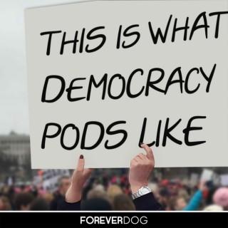 This Is What Democracy Pods Like