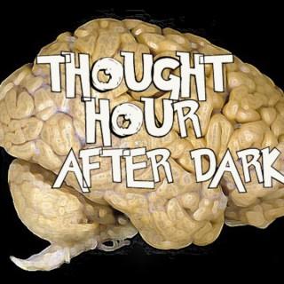 Thought Hour After Dark's Podcast