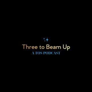 Three to Beam Up