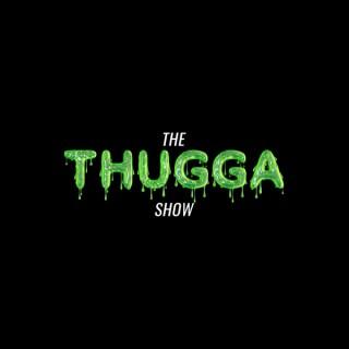 The Thugga Show