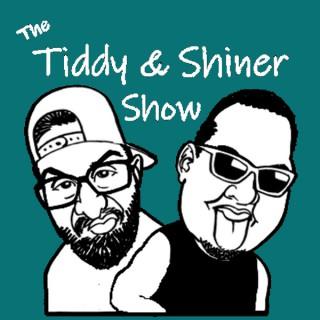 The Tiddy & Shiner Show's show