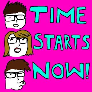 Time Starts Now! Podcast