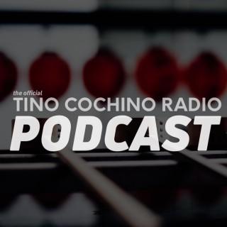 Tino Cochino Radio Podcast