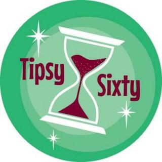 Tipsy Sixty