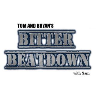 Tom and Bryan's Bitter Beatdown with Sam