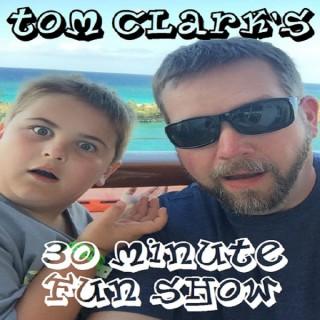 Tom Clark's 30 Minute Fun Show