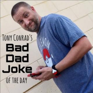 Tony Conrad's Bad Dad Joke Of The Day