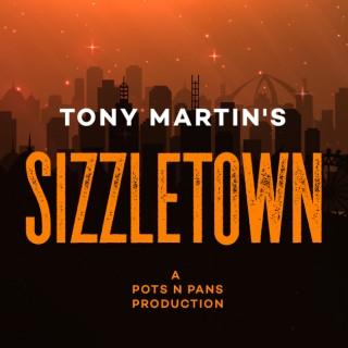 Tony Martin’s SIZZLETOWN
