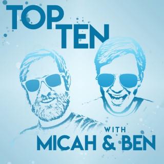 Top Ten with Micah & Ben