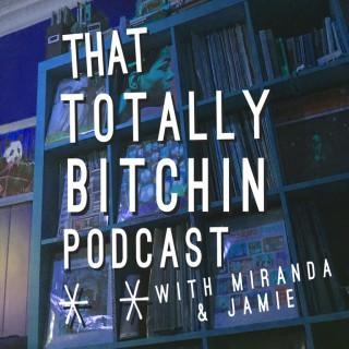 Totally Bitchin Podcast