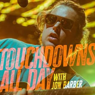Touchdowns All Day with Jon Barber