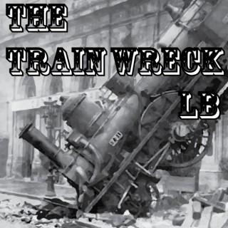 The Train Wreck LB Podcast
