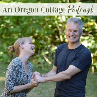 An Oregon Cottage Podcast: Simple Real Foods, Gardening & DIY