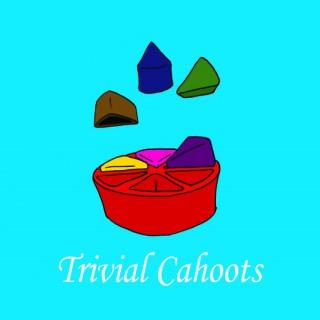 Trivial Cahoots