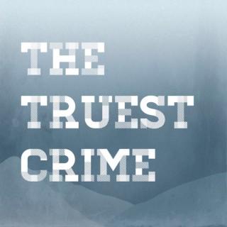 The Truest Crime Podcast