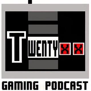 TwentyXX Gaming Podcast