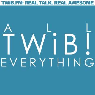 TWiB.FM: ALL. TWiB. EVERYTHING.