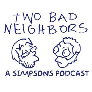 Two Bad Neighbors - A Simpsons Podcast