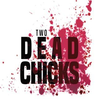 Two Dead Chicks Podcast