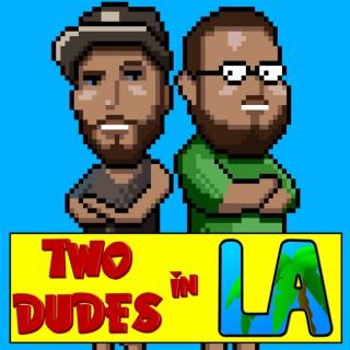 Two Dudes in LA