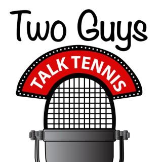 Two Guys Talk Tennis