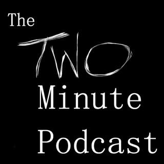 The Two Minute Podcast
