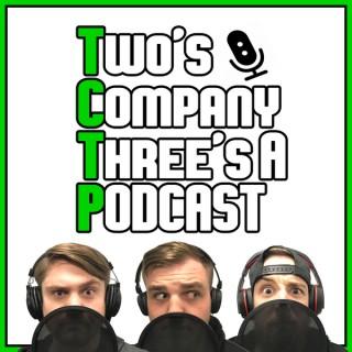 Two’s Company, Three’s a Podcast