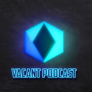 Vacant Podcast