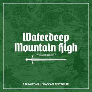Waterdeep Mountain High