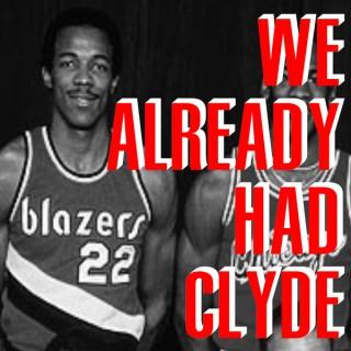 We Already Had Clyde