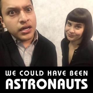 We Could Have Been Astronauts