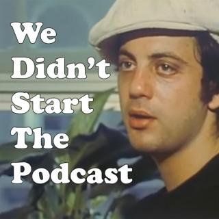We Didn't Start the Podcast — A Show About Billy Joel