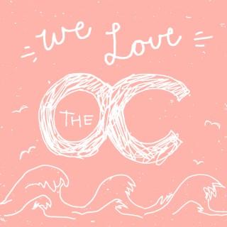We Love The OC