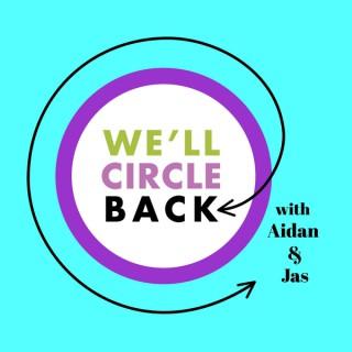 We'll Circle Back