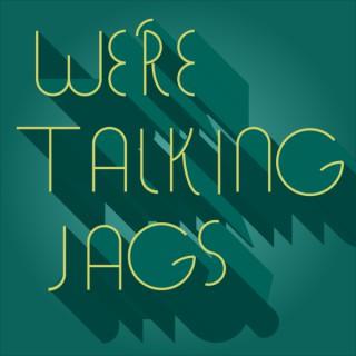 We're Talking Jags